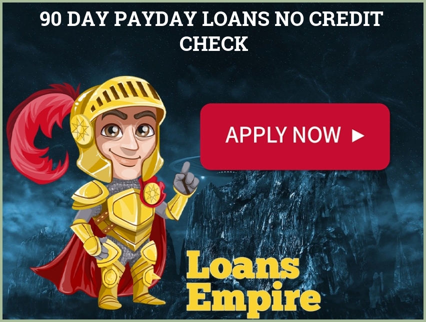 90 Day Payday Loans No Credit Check