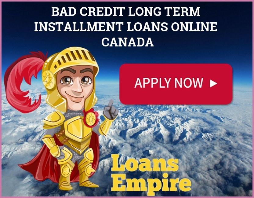 Bad Credit Long Term Installment Loans Online Canada
