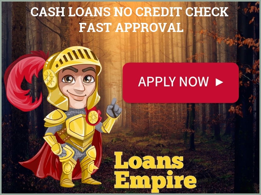 Cash Loans No Credit Check Fast Approval