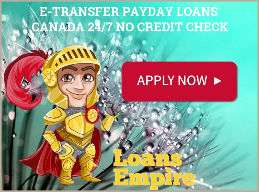 E-transfer Payday Loans Canada 24/7 No Credit Check