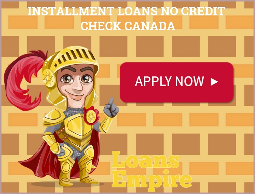 Installment Loans No Credit Check Canada