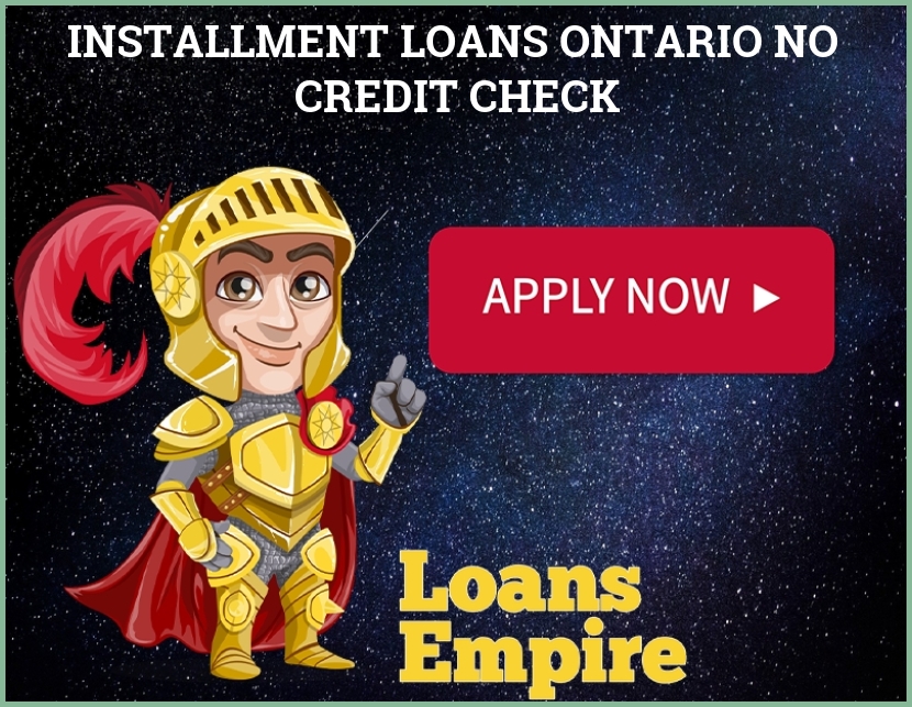 Installment Loans Ontario No Credit Check