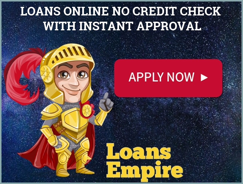 Loans Online No Credit Check With Instant Approval