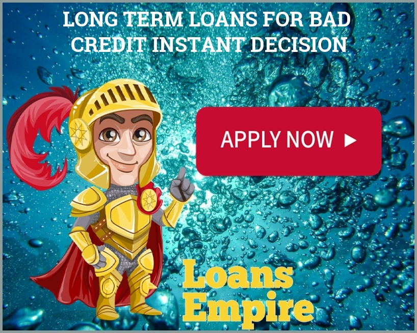 Long Term Loans For Bad Credit Instant Decision