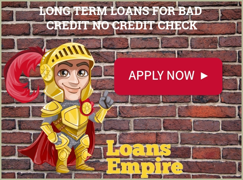 Long Term Loans For Bad Credit No Credit Check