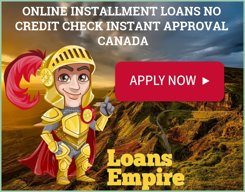 Online Installment Loans No Credit Check Instant Approval Canada
