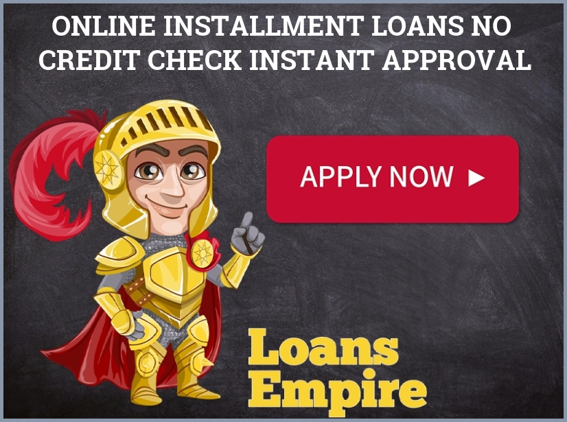 Online Installment Loans No Credit Check Instant Approval