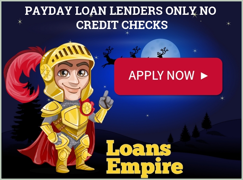 Payday Loan Lenders Only No Credit Checks