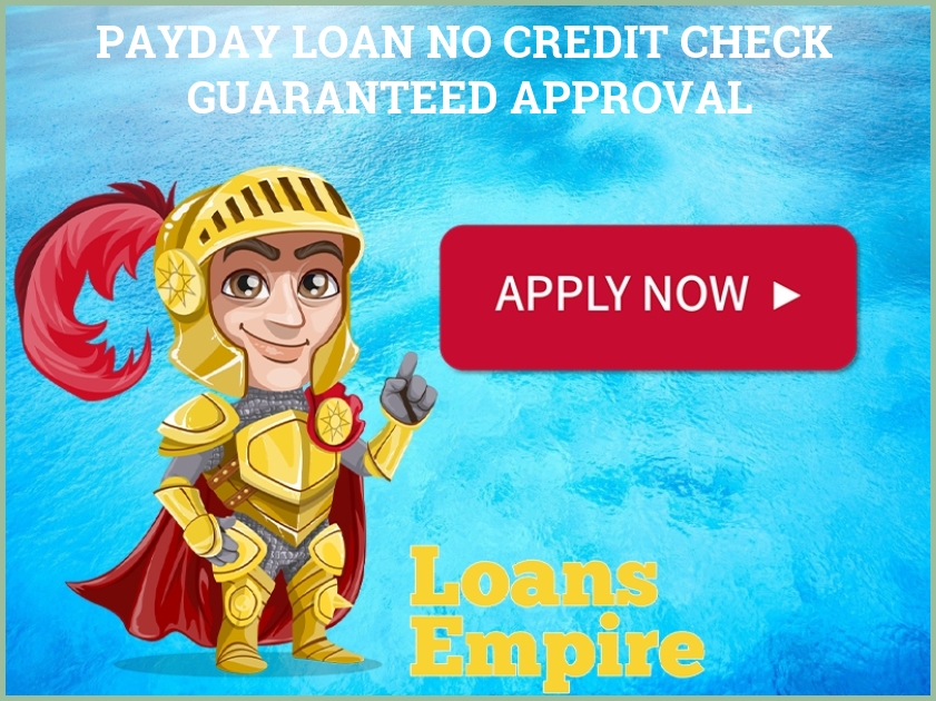 Payday Loan No Credit Check Guaranteed Approval
