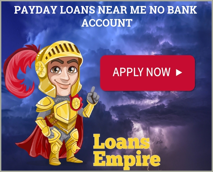 Payday Loans Near Me No Bank Account