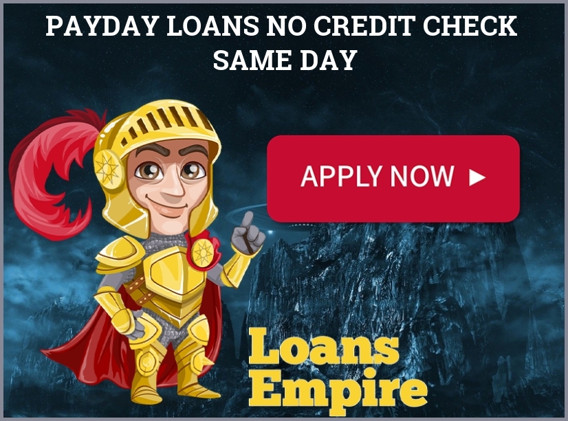 Payday Loans No Credit Check Same Day