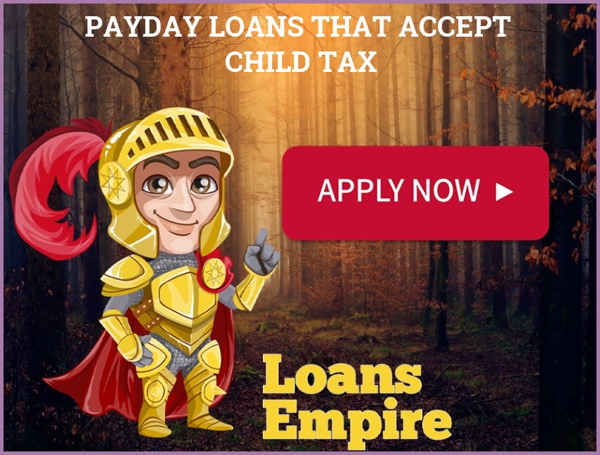 Payday Loans That Accept Child Tax