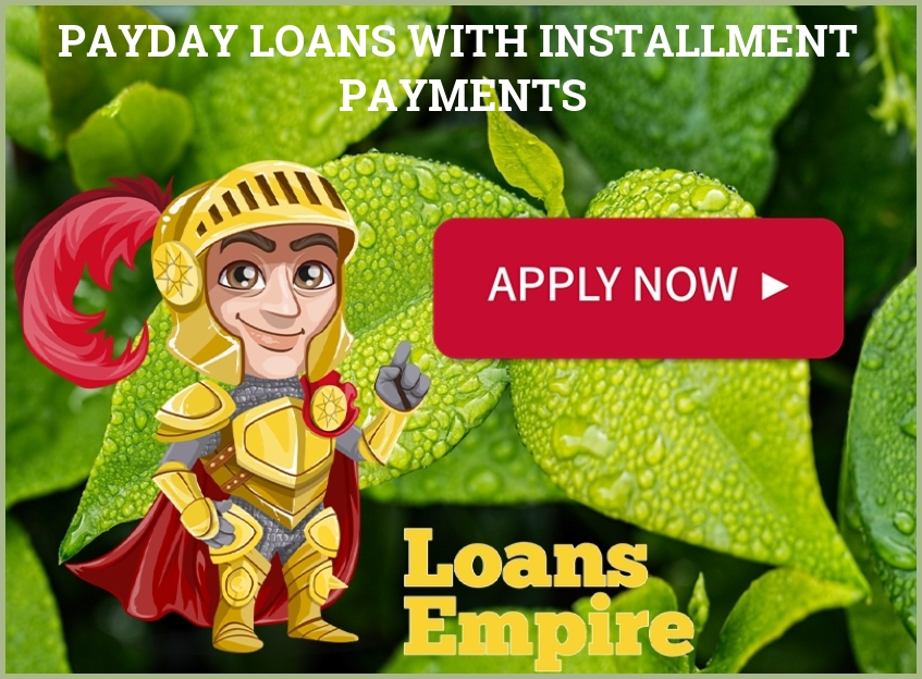 Payday Loans With Installment Payments