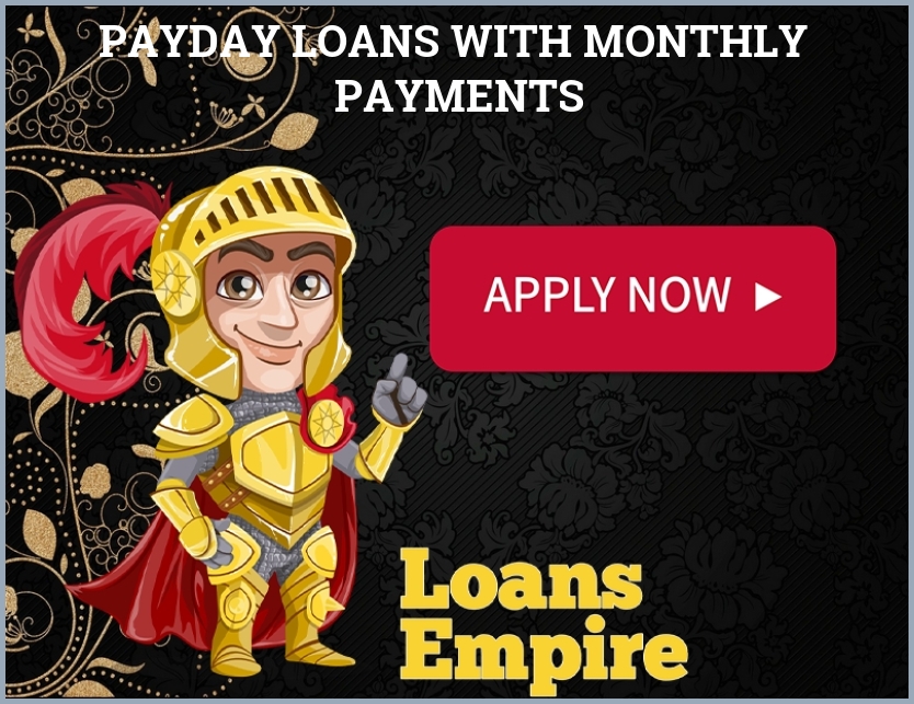 Payday Loans With Monthly Payments