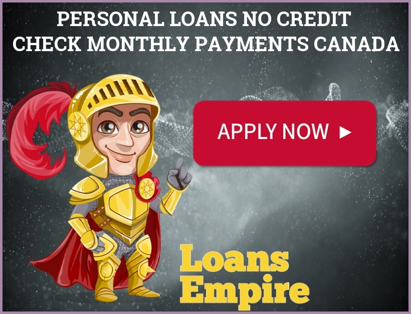 Personal Loans No Credit Check Monthly Payments Canada