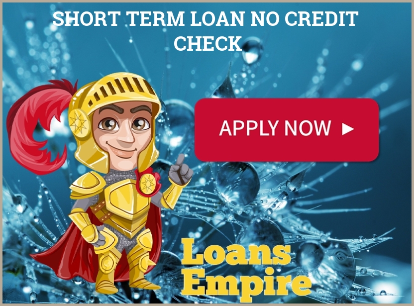 Short Term Loan No Credit Check